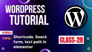 WordPress Bangla Tutorial (Class- #28) Shortcode, Seach form, text path in elementor in bangla