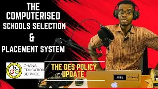 UPDATE on The Computerized School Selection & Placement System: The GES Policy Guidelines