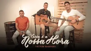 Victor Marinho - ESSA É A NOSSA HORA  (Live Session)