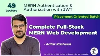 MERN Authentication & Authorization with JWT – Building a Secure MERN App : Lecture 49