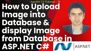 Asp.net C# Tutorial 29-How to Upload Image into Database & display Image from Database in ASP.NET C#