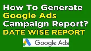 Generate date wise report in google ads campaign