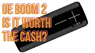 UE Boom 2 is it Worth the $$$?