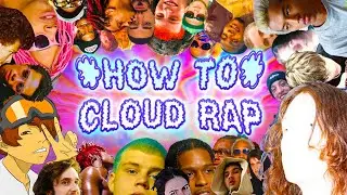 How to Cloud Rap // 7 Tips for Beautiful & Haunting Cloud Rap Beats