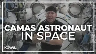 Astronaut from Camas spending 6 months on International Space Station