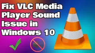 Fix VLC Media Player Sound Issue in Windows 10