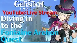 Diving Into Fontaine Archon Quest pt 2 - Genshin Impact Live Stream