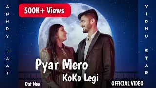 Pyar Mera Koko Legi | Anndy Jaat | Vidhu Star | Pradeep Bhati | New Haryanvi Songs Haryanavi 2022