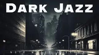 Dark Jazz | Noir Music Sessions | Relax Music