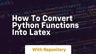 How to convert python functions into latex