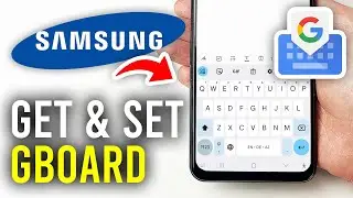 How To Set GBoard Keyboard On Samsung Phone (Google Keyboard) - Full Guide