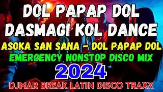 DASMAGI KOL - Asoka San Sanana - Dol Papap Dol - Emergency Nonstop 2024 - Djmar Disco Traxx