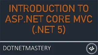 Introduction to ASP.NET Core MVC (.NET 5) - FREE COURSE!