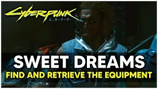 Cyberpunk 2077 - Side Job Sweet Dreams Walkthrough (Find and Retrieve The Equipment)