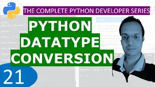 21. Python DataType Conversion : Python Tutorial Developer Series A - Z