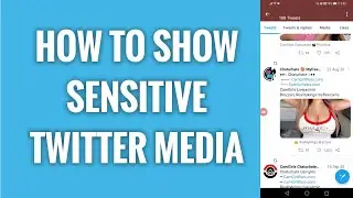 How To Show Sensitive Twitter Media