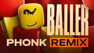 BALLER ROBLOX PHONK REMIX // STOP POSTING ABOUT BALLER