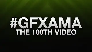 Ask Me Anything! #GFXAMA (100TH VIDEO!!!)