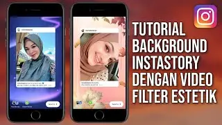 CARA EDIT BACKGROUND INSTASTORY DENGAN VIDEO FILTER ESTETIK | Android & iOS | Instastory NEXT LEVEL