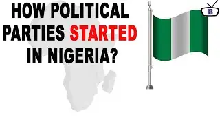 How Political parties started in Nigeria