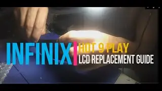 INFINIX Hot 9 Play LCD Replacement Guide