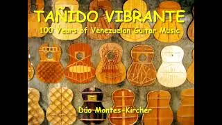 Dúo Montes-Kircher - Tañido Vibrante: 100 Years of Venezuelan Guitar Music