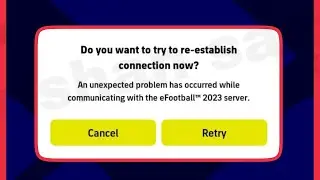 eFootball 2023 Fix Do you want to try to re-establish connection now | An unexpected problem