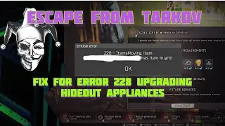 Hideout Upgrade Error 228 Work Around in Escape From Tarkov