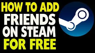 How to ADD Friends on Steam for Free