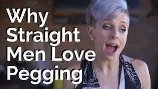 Why Straight Men Love Pegging