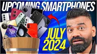 Top Upcoming Smartphones - July 2024🔥🔥🔥