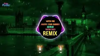 With Me Happy I'am Sorry (Remix Tiktok 2023) Always Remember Us This Way Remix DJ John |Tiktok DJ抖音版