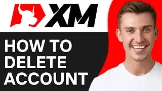 How To Delete XM Account Permanently? 2024