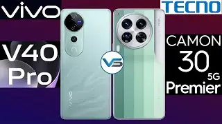 Vivo V40 Pro 5G VS Tecno Camon 30 Premier 5G | Tecno Camon 30 Premier 5G VS Vivo V40 Pro 5G