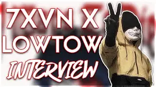 The 7xvn X Lowtow Interview