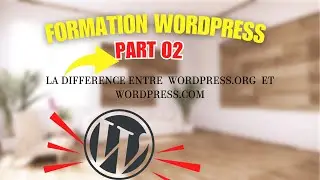 Créer un site web avec wordpress de A à Z [Part 02] Différence entre  wordpress.org & wordpress.com