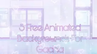 5 Free Animated Backgrounds For Gacha