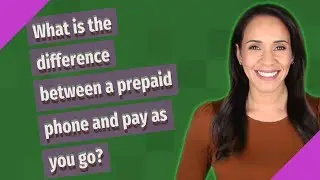 What is the difference between a prepaid phone and pay as you go?