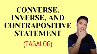 [TAGALOG] Grade 8 Math Lesson: HOW TO CONSTRUCT CONVERSE, INVERSE, AND CONTRAPOSITIVE STATEMENTS ?