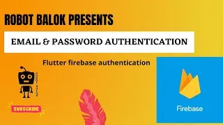 Email Authentication Flutter | Firebase Authentication | Robot Balok