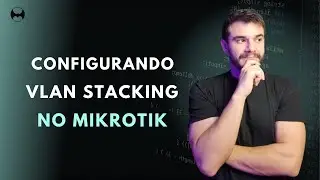 Mikrotik - Configurando QinQ ( VLAN Stacking)