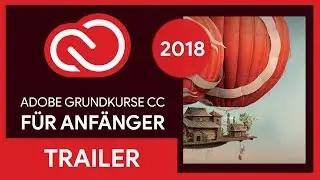 Adobe Grundkurse CC 2018 | Für Anfänger