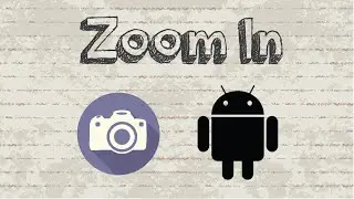 How to zoom in camera on Android phone