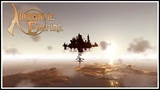 Creating A Flying City To Battle Sky Pirates In Airborne Empires Demo