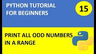 #15 Python Tutorial 15 : Python Program to print all odd numbers in a given range