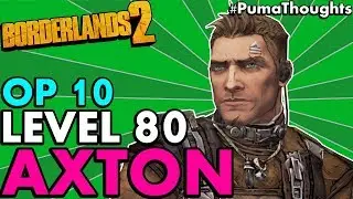 Borderlands 2: The BEST Level 80 OP 10 Axton the Commando Build and Skill Tree #PumaThoughts