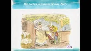 Read Aloud for The Wind in the Willows, The Further Adventures of Mr. Toad, Part 1