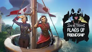 Flags of Friendship - Sea of Thieves Event Video