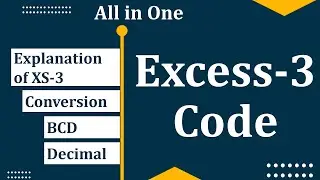 Excess 3 code | XS-3 code | Conversion of excess 3 code with example