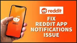 How To Fix Reddit App Notifications Issue 2023?